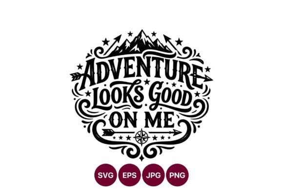 Adventure Looks Good on Me Hand Lettering: A Versatile Design Asset for Creators