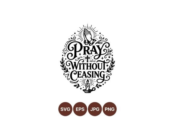 Pray Without Ceasing SVG Design: A Timeless Spiritual Graphic