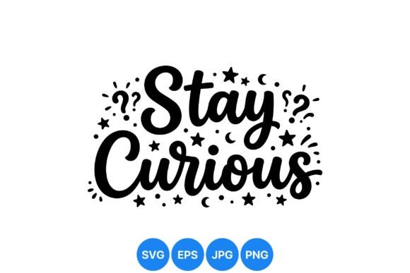 Stay Curious Typography Design: A Whimsical Motivator