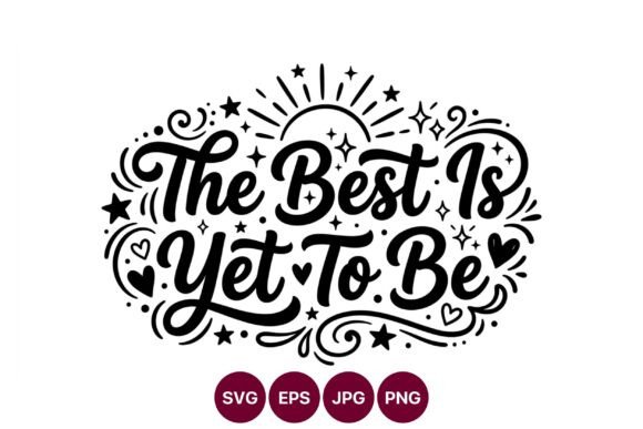 Why The Best Is Yet to Be Inspirational Art Matters